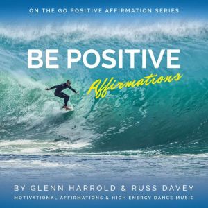 Be Positive Affirmations, Glenn Harrold