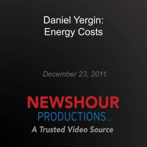 Daniel Yergin Energy Costs, PBS NewsHour