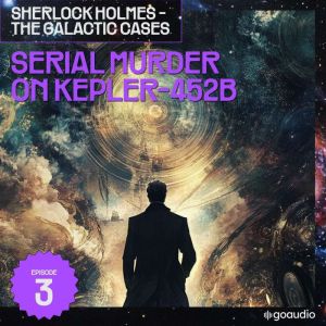 Serial Murder on Kepler452B Sherloc..., Sir Arthur Conan Doyle