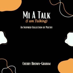 Mi A Talk I Am Talking, Cherry BrownGraham