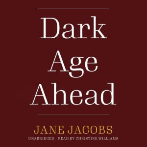 Dark Age Ahead, Jane Jacobs