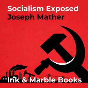 Socialism Exposed, Joseph Mather