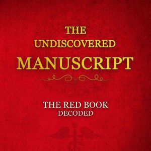 The Undiscovered Manuscript: The Red Book Decoded