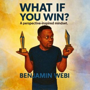 What If You Win?: A perspective-inspired mindset.
