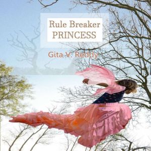 RuleBreaker Princess, Gita V. Reddy