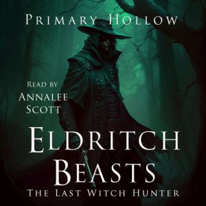 Eldritch Beasts The Last Witch Hunte..., Primary Hollow