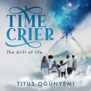 Time Crier: The Drift of Life