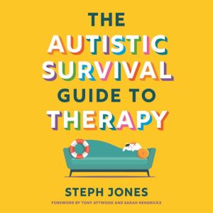 The Autistic Survival Guide to Therap..., Steph Jones