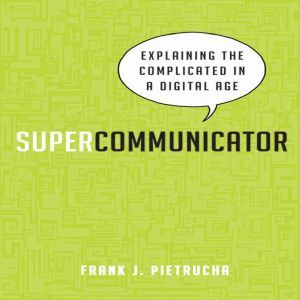 Supercommunicator, Frank J. Pietrucha