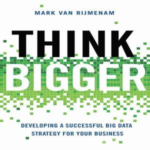 Think Bigger, Mark Van Rijmenam