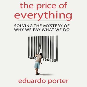 The Price of Everything, Eduardo Porter