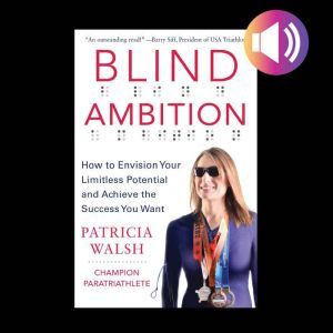 Blind Ambition How to Envision Your ..., Patricia Walsh