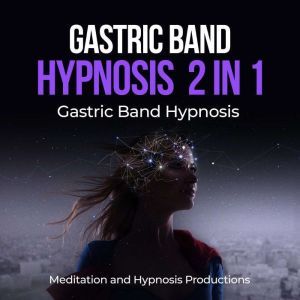 Gastric band hypnosis 2 in 1, Meditation andd Hypnosis Productions