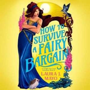 How to Survive a Fairy Bargain, Laura J. Mayo