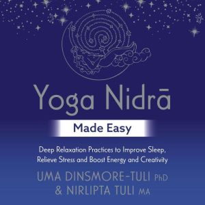 Yoga Nidra Made Easy, Uma DinsmoreTuli
