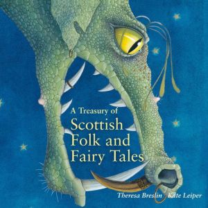 A Treasury of Scottish Folk and Fairy..., Theresa Breslin