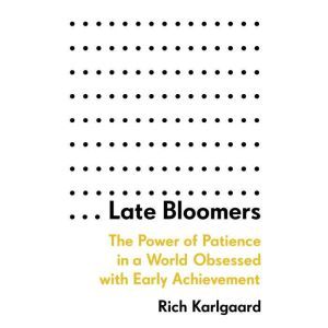 Late Bloomers, Rich Karlgaard