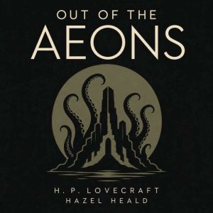 Out of the Aeons, H. P. Lovecraft