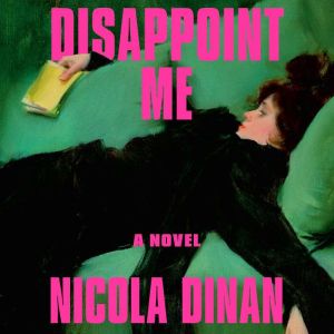 Disappoint Me, Nicola Dinan