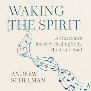 Waking the Spirit, Andrew Schulman