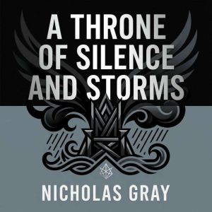 A Throne of Silence and Storms, Nicholas Gray