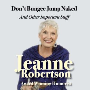 Don't Bungee Jump Naked: and Other Important Stuff
