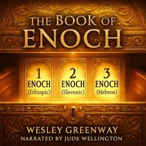 The Book of Enoch: Including 1 Enoch (Ethiopic), 2 Enoch (Slavonic), and 3 Enoch (Hebrew)
