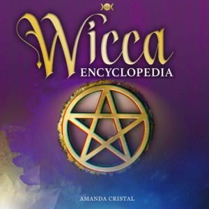 Wicca Encyclopedia: Advanced Book of Shadows & Spells for Candle, Herbal & Crystal Magic, Medieval Moon Rituals, Tarot Secrets