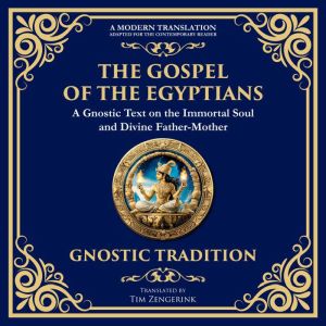 The Gospel of the Egyptians: Mystical Teachings of the Eternal Light