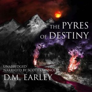 The Pyres of Destiny, D.M. Earley