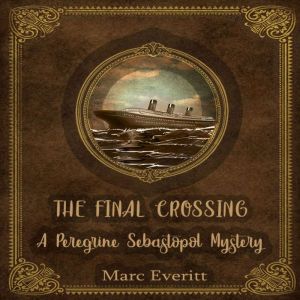 The Final Crossing  A Peregrine Seba..., Marc Everitt