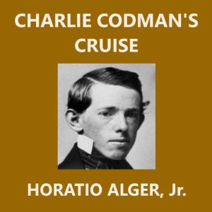 Charlie Codmans Cruise, Horatio Alger, Jr.