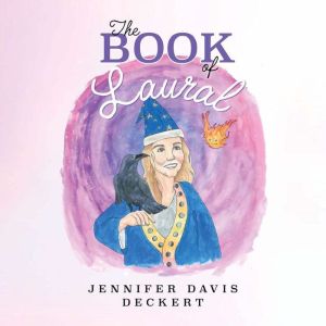 The Book of Laural, Jennifer Davis Deckert