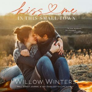 Kiss Me In This Small Town, Willow Winters