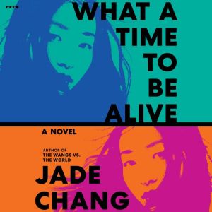 What a Time to Be Alive, Jade Chang