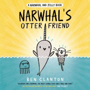 Narwhals Otter Friend A Narwhal and..., Ben Clanton