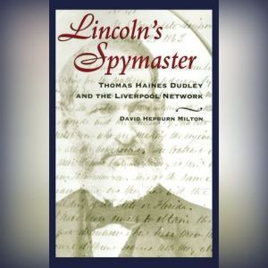 Lincolns Spymaster, David Hepburn Milton