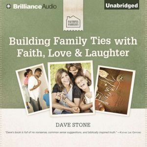 Building Family Ties with Faith, Love..., Dave Stone