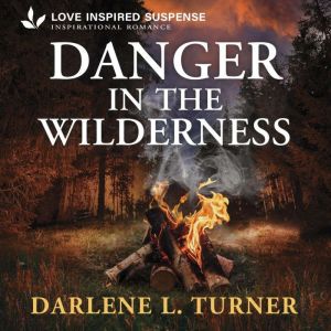 Danger in the Wilderness, Darlene L. Turner