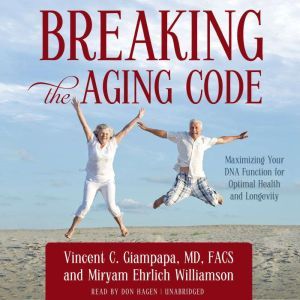 Breaking the Aging Code, Vincent C. Giampapa, MD, FACS Miryam Ehrlich Williamson