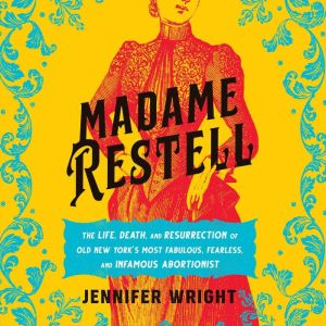 Madame Restell, Jennifer Wright