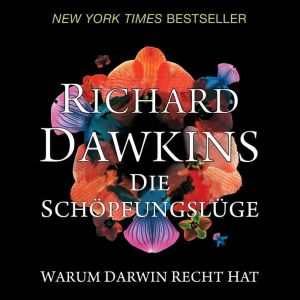 Die Schopfungsluge. Warum Darwin recht hat