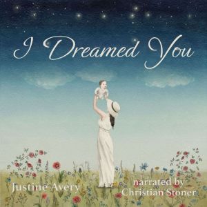 I Dreamed You, Justine Avery