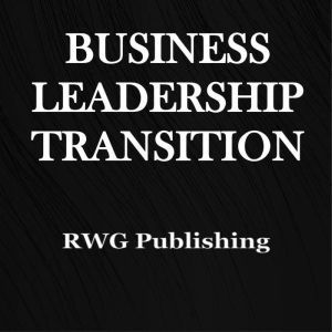 Business Leadership Transition, RWG Publishing