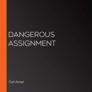 Dangerous Assignment, Carl Amari