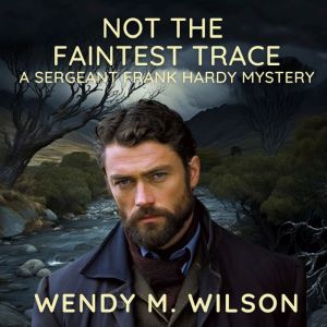 Not the Faintest Trace, Wendy M. Wilson