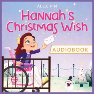 Hannahs Christmas Wish  based on a ..., Alex Pin