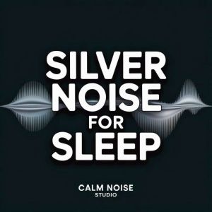 Silver Noise for Sleep, Calm Noise Studio
