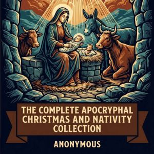 The Complete Apocryphal Christmas and..., James James