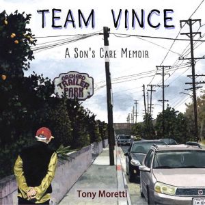 TEAM VINCE: A Son's Care Memoir